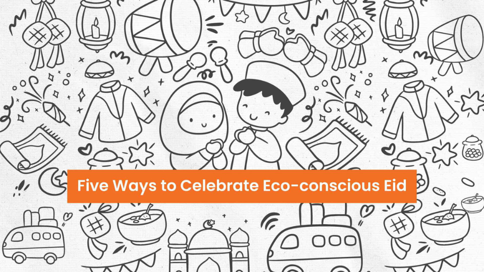 Five Ways to Celebrate an Eco-conscious Eid